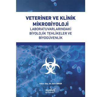 Veteriner ve Klinik Mikrobiyoloji Laboratuvarlarındaki Biyolojik Tehlikeler ve Biyogüvenlik
